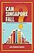 Can Singapore Fall? - Makin...