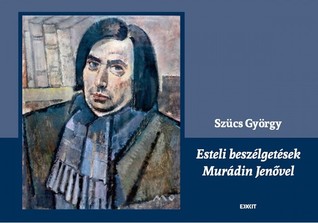 Estéli beszélgetések Murádin Jenővel