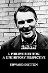 Book cover for J. Philippe Rushton: A Life History Perspective