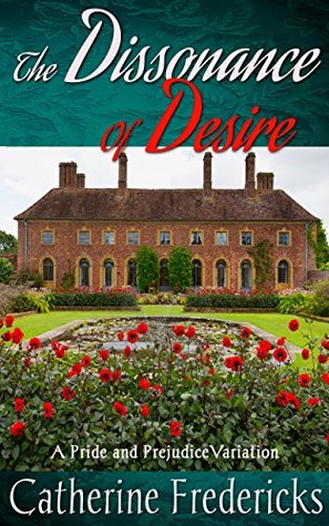The Dissonance of Desire: A Pride and Prejudice Variation (Kindle Edition)