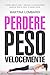 Perdere Peso Velocemente: Come Bruciare i Grassi e Dimagrire Senza Dieta per Vivere Sani (Italian Edition)