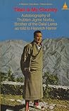 Tibet Is My Country: Autobiography of Thubten Jigme Norbu, Brother of the Dalai Lama as Told to Heinrich Harrer