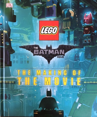 The LEGO (R) BATMAN MOVIE: The Making of the Movie [Hardcover] [Feb 10, 2017] DK, Tracey Miller-Zarneke