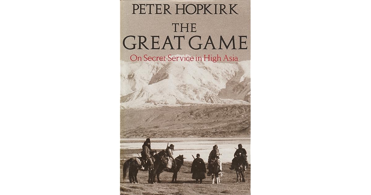 The Great Game The Struggle for Empire in Central Asia by Peter Hopkirk