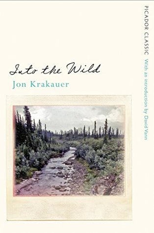 Into the Wild: The true story of a fatal journey into the harsh Alaskan wilderness
