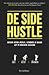 De Side Hustle. Begin voor jezelf, zonder je baan op te hoeven zeggen
