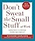 Don't Sweat the Small Stuff at Work by Richard Carlson Don't Sweat the Small Stuff at Work by Richard Carlson