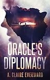 Oracle's Diplomacy by A. Claire Everward Oracle's Diplomacy by A. Claire Everward