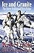 Ice and Granite: The Snow Soldiers of Riva Ridge (The Camp Hale Series Book 2)