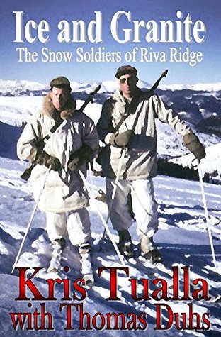 Ice and Granite: The Snow Soldiers of Riva Ridge (The Camp Hale Series Book 2)