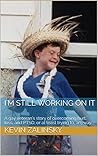 I'm Still Working on It: A gay veteran’s story of overcoming hurt, loss, and PTSD, or at least trying to, anyway. I'm Still Working on It: A gay veteran’s story of overcoming hurt, loss, and PTSD, or at least trying to, anyway.