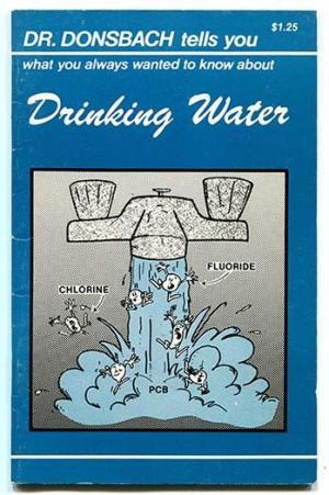 Dr. Donsbach tells you what you always wanted to know about Drinking Water (Paperback)