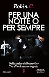 Per una notte o per sempre by Robin C.