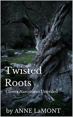 Twisted Roots: Covert Narcissism Unveiled (Kindle Edition)