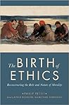 The Birth of Ethics: Reconstructing the Role and Nature of Morality (The Berkeley Tanner Lectures)