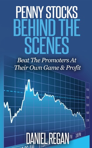 Penny Stocks Behind The Scenes: Beat The Promoters At Their Own Game Profit