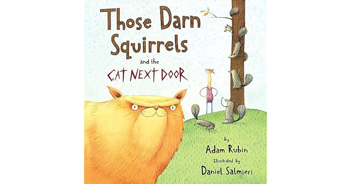 Those Darn Squirrels And The Cat Next Door