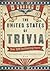 The United States of Trivia: Over 500 Fascinating Facts