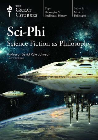 Science Fiction as Philosophy - David Kyle Johnson, Ph.D