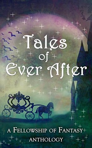 Tales of Ever After (Fellowship of Fantasy, #4)