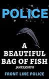 A Beautiful Bag of Fish by James  Joseph