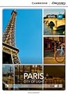 Paris: City of Light Beginning Book with Online Access (Cambridge Discovery Interactive Readers)