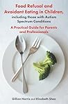 Food Refusal and Avoidant Eating in Children, including those... by Gillian Harris