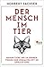 Der Mensch im Tier: Warum T...