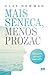 Mais Sêneca, menos Prozac (Portuguese Edition)