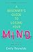 A Beginner's Guide to Losing Your Mind