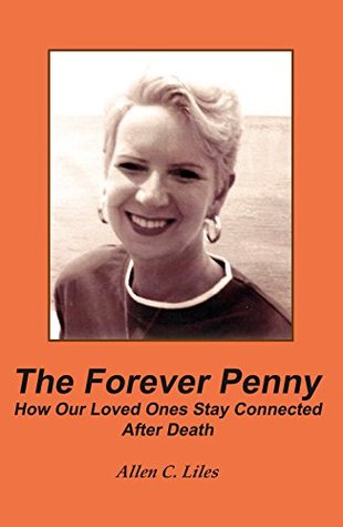 The Forever Penny: How Our Loved Ones Stay Connected After Death (Kindle Edition)