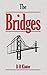 The Bridges by D.R. Kinter
