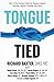 Tongue-Tied: How a Tiny String Under the Tongue Impacts Nursing, Speech, Feeding, and More