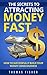 The Secrets to Attracting Money Fast  by Thomas Fisher