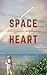Space Heart: A Memoir in St...