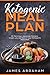 Ketogenic Meal Plan by James Abraham
