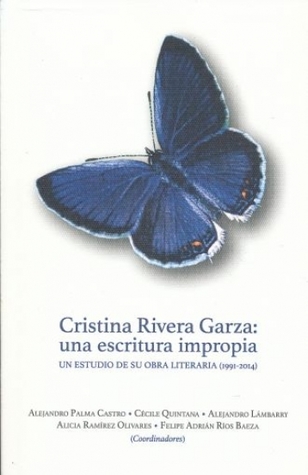 Cristina Rivera Garza: una escritura impropia