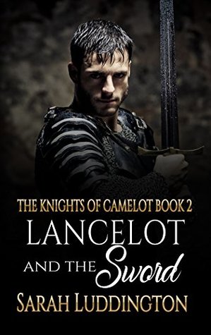 Lancelot And The Sword (The Knights Of Camelot #2)