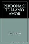 Perdona Si Te Llamo Amor by Moccia