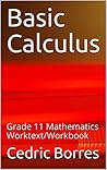 Basic Calculus: Grade 11 Mathematics Worktext/Workbook