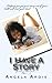 I Have A Story by Angela Ardis