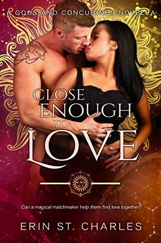 Close Enough to Love (Gods and Concubines, #2.5)