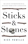 Sticks and Stones: Building Entrepreneurial Success from Life's Struggles