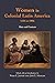 Women in Colonial Latin Ame...