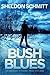 BUSH BLUES: The Adventures ...