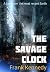 The Savage Clock: A tale fr...