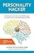 Personality Hacker: Harness the Power of Your Personality Type to Transform Your Work, Relationships, and Life