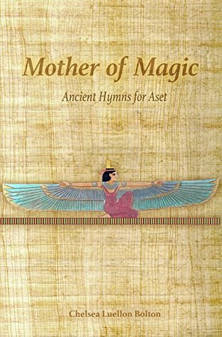 Mother of Magic: Ancient Hymns for Aset (Kindle Edition)