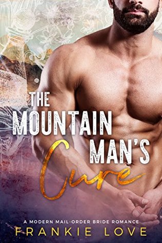 The Mountain Man's Cure (A Modern Mail-Order Bride, #2)