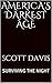 America's Darkest Age: Surv...